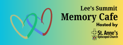 Two entwined hearts with the text, "Lee's Summit Memory Cafe hosted by St. Anne's Episcopal Church." memory Cafe is an outreach program of St. Anne's.