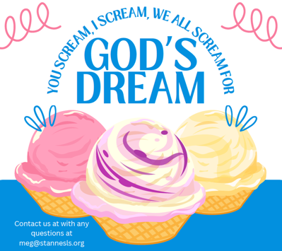 Three dishes of ice cream featured with the phrase, "You Scream, I Scream, We All Scream for God's Dream!"